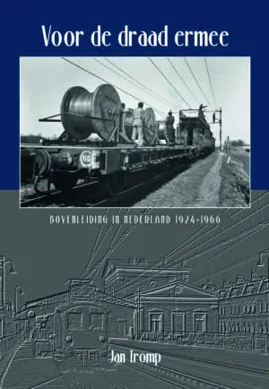 Voor de draad ermee: Bovenleiding in Nederland 1924-1966