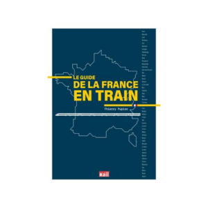 Le guide de la France en train