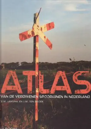 Atlas van verdwenen spoorlijnen in Nederland