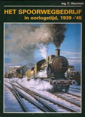 Het spoorwegbedrijf in oorlogstijd 1939-1945