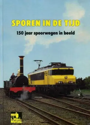 Sporen in de tijd - 150 jaar spoorwegen in beeld