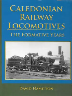 Caledonian Railway Locomotives -The Formative Years