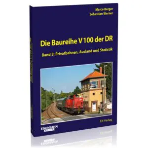 Die Baureihe V 100 der DR - Band 3 - Privatbahnen, Ausland und Statistik