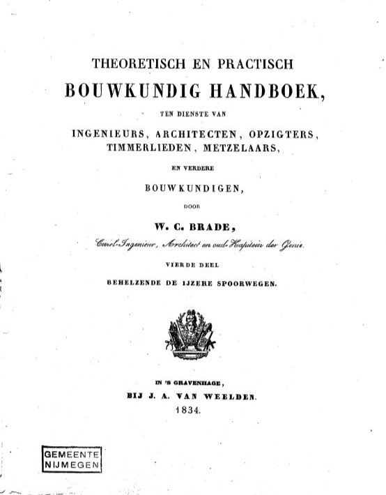 V441 Theoretisch en Practisch BOUWKUNDIG HANDBOEK ten dienste van Ingenieurs, Architecten, Opzigters, Timmerlieden, Metzelaars, en verdere Bouwkundigen door W.C.Brade.