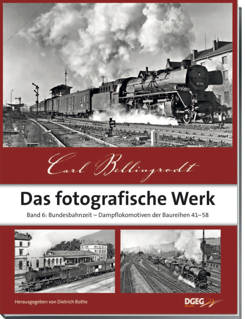 Carl Bellingrodt – Das fotografische Werk, Band 6: Bundesbahnzeit – Dampflokomotiven der Baureihen 41-58
