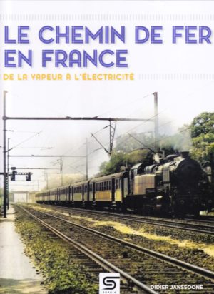 Le chemin de fer en France, de la vapeur à l'électricité