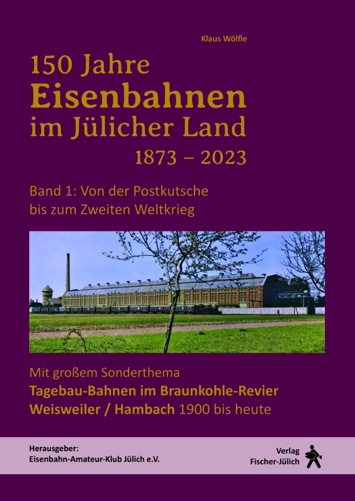 150 Jahre Eisenbahnen im Jülicher Land – Band 1