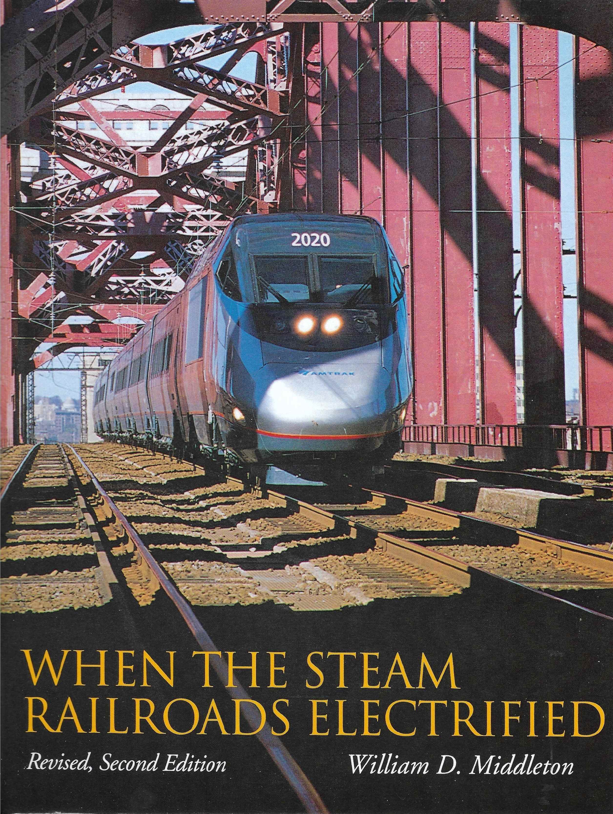 When The Steam Railroads Electrified (Revised, Second Edition)