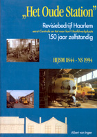 Het Oude Station -Revisiebedrijf Haarlem; 150 jaar zelfstandig