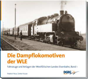 Die Dampflokomotiven der WLE - Fahrzeuge und Anlagen der Westfälischen Landes-Eisenbahn, Band 1