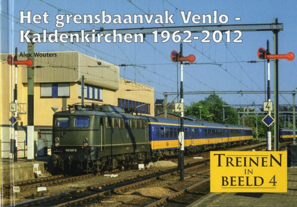 Het grensbaanvak Venlo-Kaldenkirchen 1962-2012