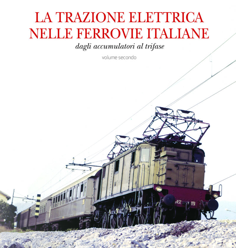 La Trazione Elettrica nelle Ferrovie Italiane - volume secondo