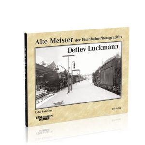 Alte Meister der Eisenbahn-Photographie: Detlev Luckmann