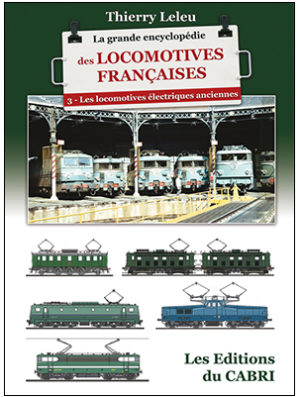 Les Locomotives électriques anciennes (La Grande encyclopédie des Locomotives francaises Tome 3)