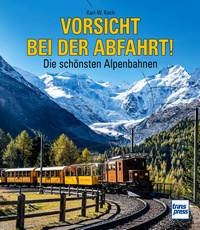 Vorsicht bei der Abfahrt!- die schönsten Alpenbahnen