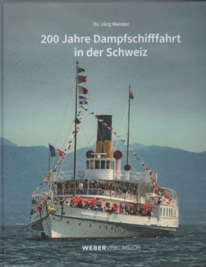 200 Jahre Dampfschifffahrt in der Schweiz