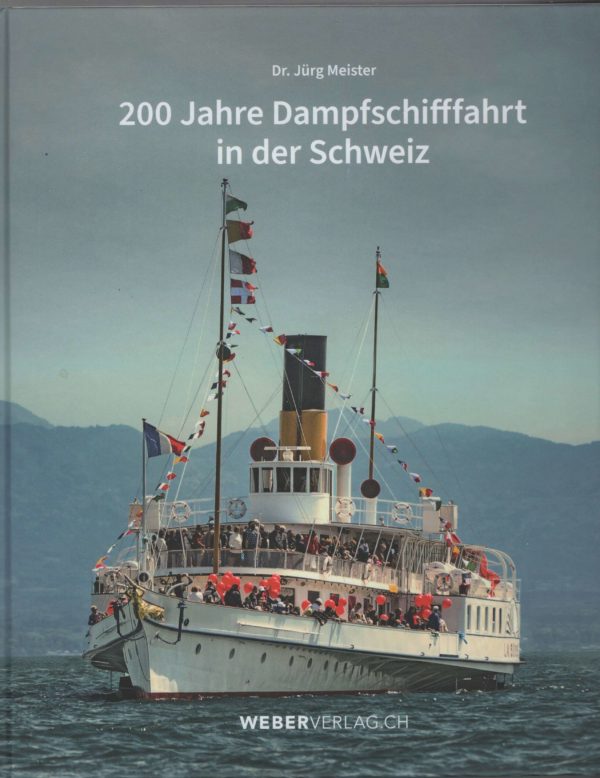 200 Jahre Dampfschifffahrt in der Schweiz