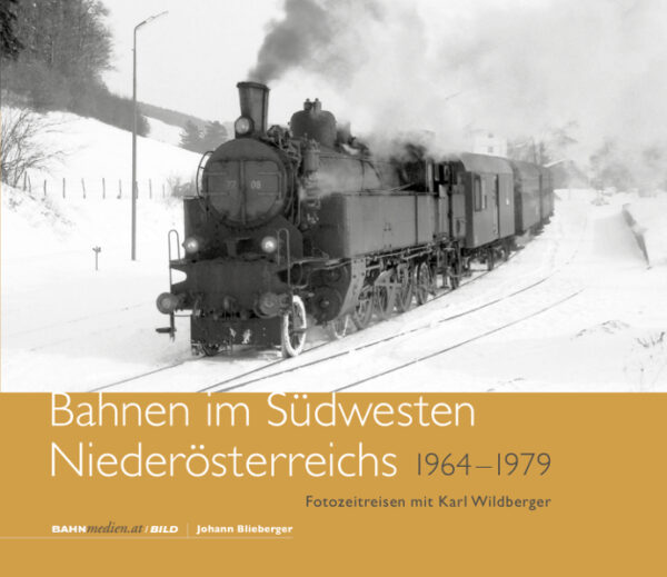 Band B36 - Bahnen im Südwesten Niederösterreichs 1964-1979 Fotoreisen mit Karl Wildberger