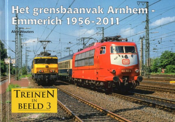 Het grensbaanvak Arnhem-Emmerich 1956-2011