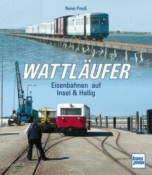 Wattläufer - Eisenbahnen auf Insel & Hallig