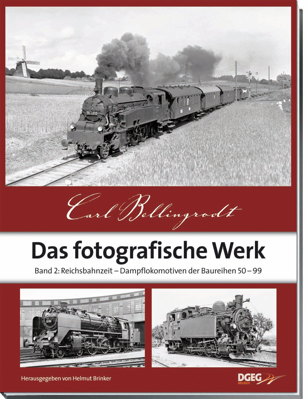 Carl Bellingrodt – Das fotografische Werk, Band 2: Reichsbahnzeit - Dampflokomotiven der Baureihen 50-99